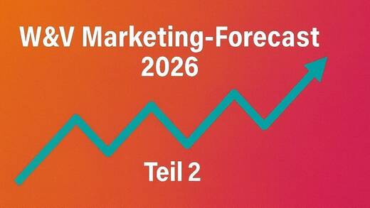 W&V Marketing-Forecast 2026 (Teil 2)